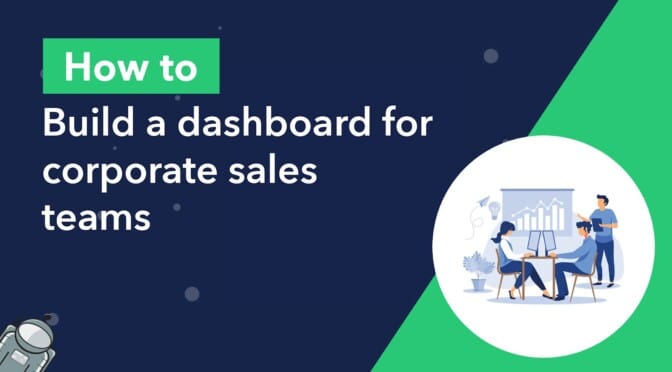 How to build a dashboard for corporate sales teams