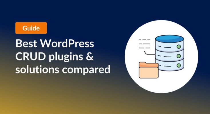 Best WordPress CRUD plugins & solutions compared
