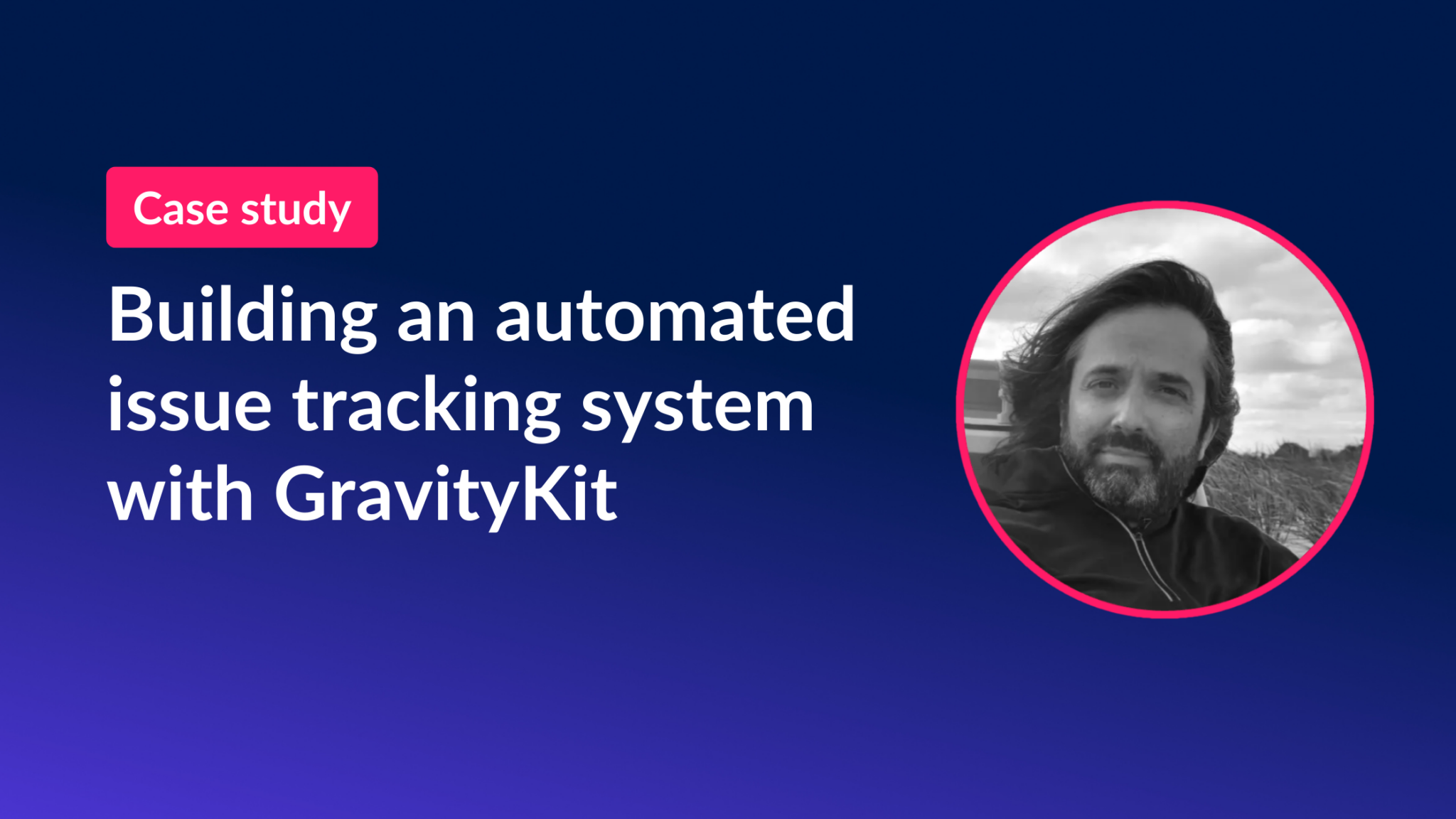 Case Study: Automated Issue Tracker