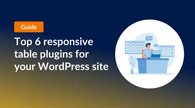 Guide: Top 6 responsive table plugins for your WordPress site