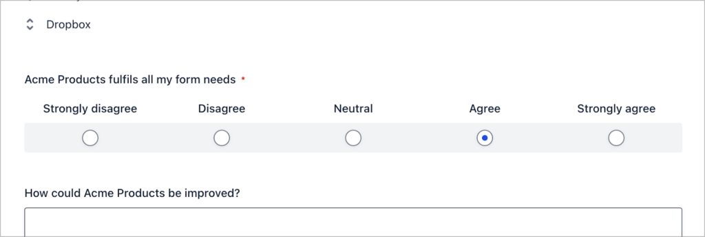 A Likert survey field. The field labele reads 'Acme products fulfills all my form needs?' the Likert scale is as follows: Strong disagree, disagree, neutral, agree, strongly agree.