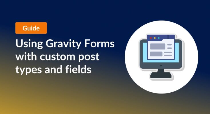 Using Gravity Forms with custom post types and fields
