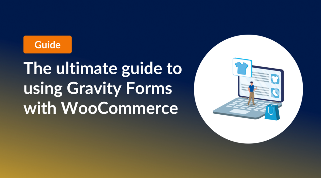 How to integrate Gravity Forms with WooCommerce - GravityKit