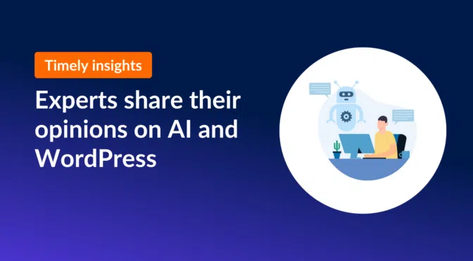 Timely insights: Experts share their opinions on AI and WordPress