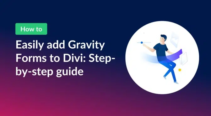 Easily add Gravity Forms to Divi: Step-by-step guide