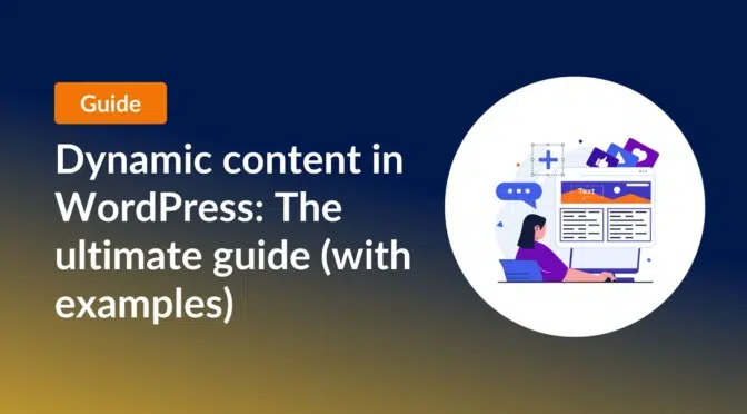 Dynamic content in WordPress: The ultimate guide (with examples)