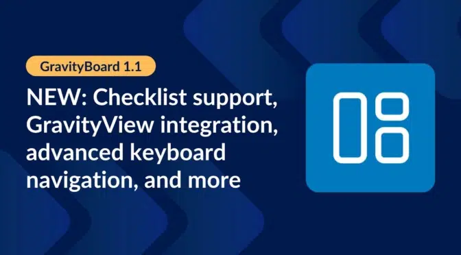 GravityBoard 1.1: checklist support, GravityView integration, advanced keyboard navigation, and more