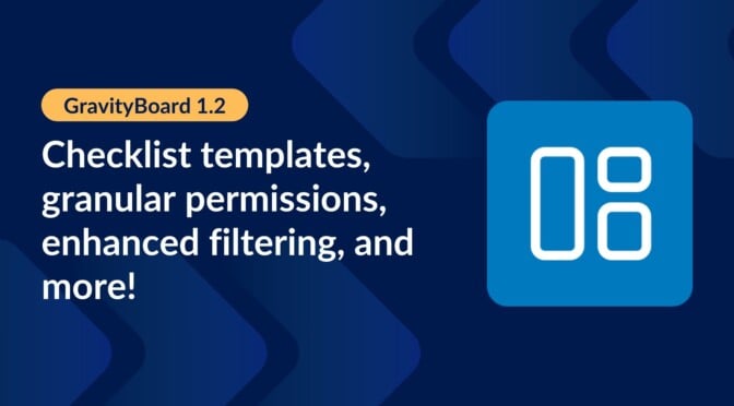 GravityBoard 1.2: Checklist templates, granular permissions, enhanced filtering, and more!