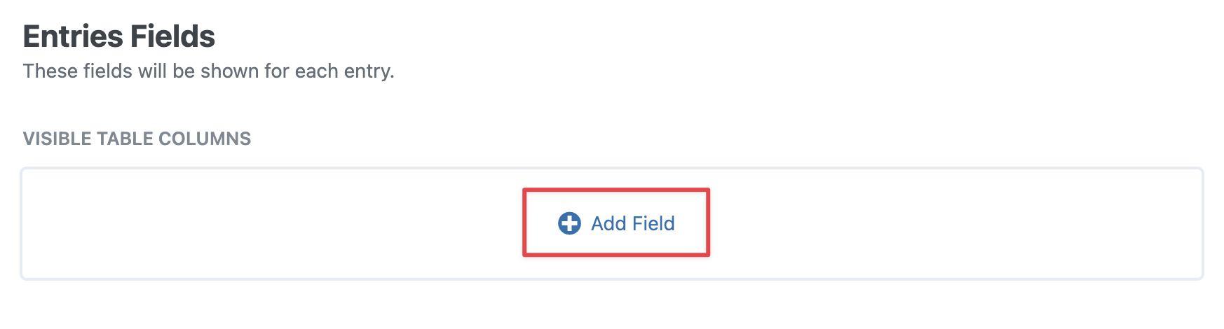 Entries Fields section with "Add Field" button for adding table columns