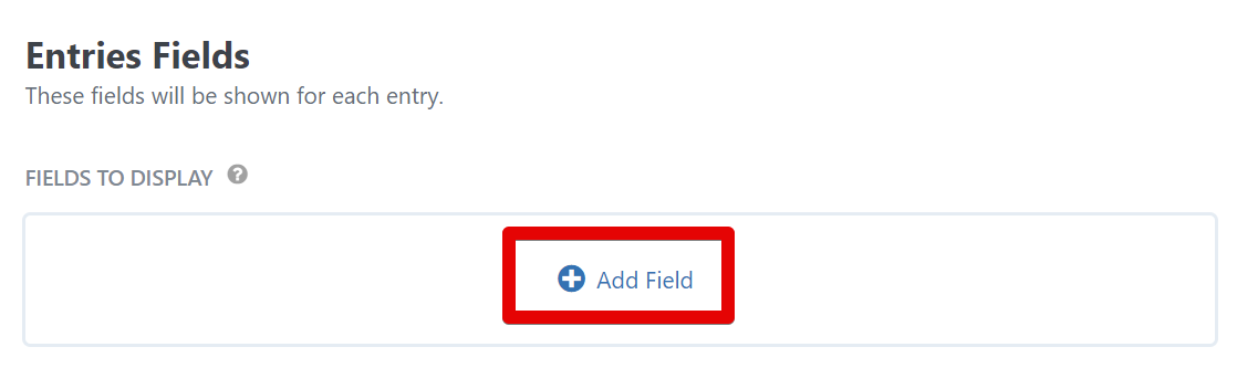 Entries Fields section with an "Add Field" button highlighted