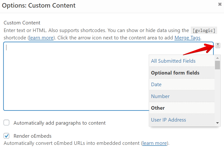 Custom content options with HTML, shortcodes, and merge tags for embedding data. Includes auto-paragraphs and oEmbeds…