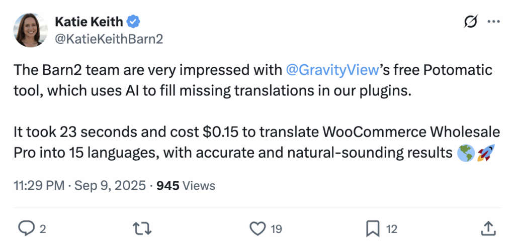 A tweet from @KatieKiethBarn2 that reads 'The Barn2 team are very impressed with GravityView's free Potomatic tool, which uses AI to fill missing translations in our plugins. It took 23 seconds and cost $0.15 to translate WooCommerce Wholesale Pro into 15 languages, with accurate and natural-sounding results.'