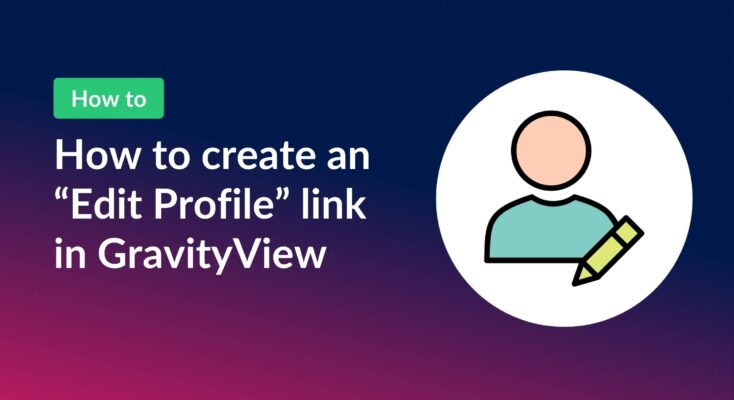 How to create an 'Edit profile' link in GravityView