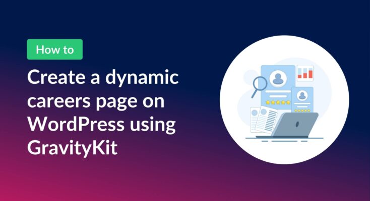 How to create a dynamic careers page on WordPress using GravityKit