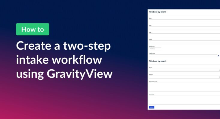 Create a two-step intake workflow using GravityView