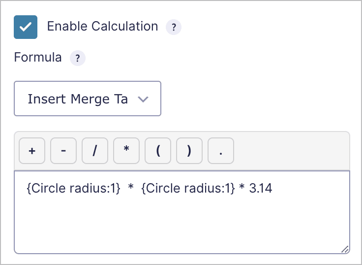 A Gravity Forms calculation field settings panel showing "Enable Calculation" checked, a Formula section with an "Insert Merge Ta..." dropdown, math operator buttons (+, -, /, *, (, ), .), and a formula input containing "{Circle radius:1} * {Circle radius:1} * 3.14".