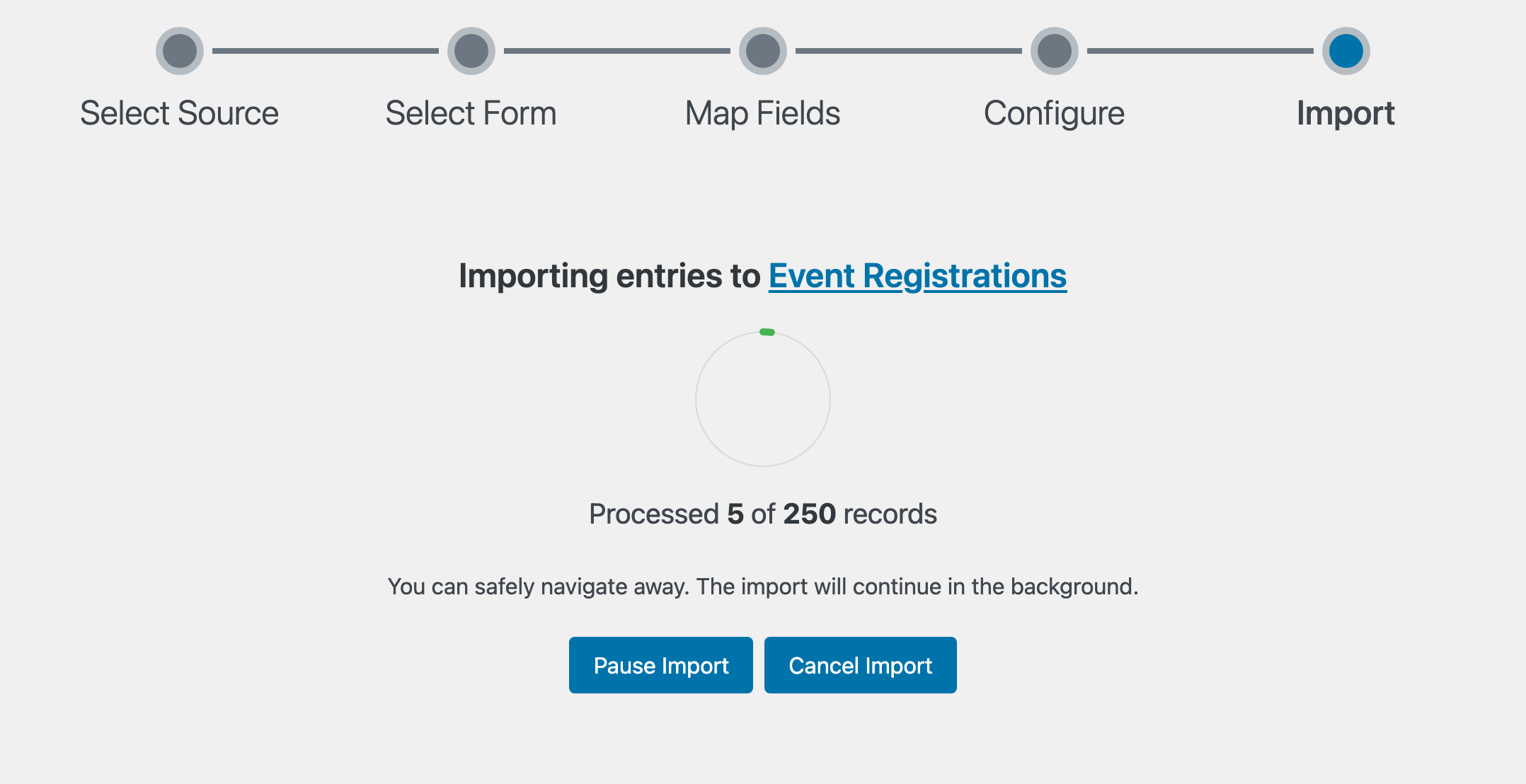 The Import stage while importing entries to Event Registrations. A progress ring shows "Processed 5 of 250 records" with the note "You can safely navigate away. The import will continue in the background." and Pause Import and Cancel Import buttons.