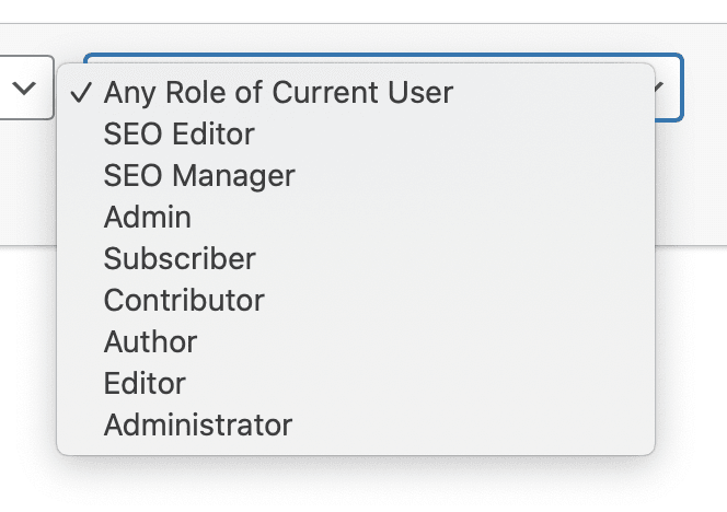 A drop-down showing all the roles for the site (Administrator, Subscriber, etc)