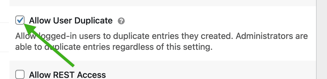 The Allow User Duplicate permission which allows logged in users to duplicate entries they created