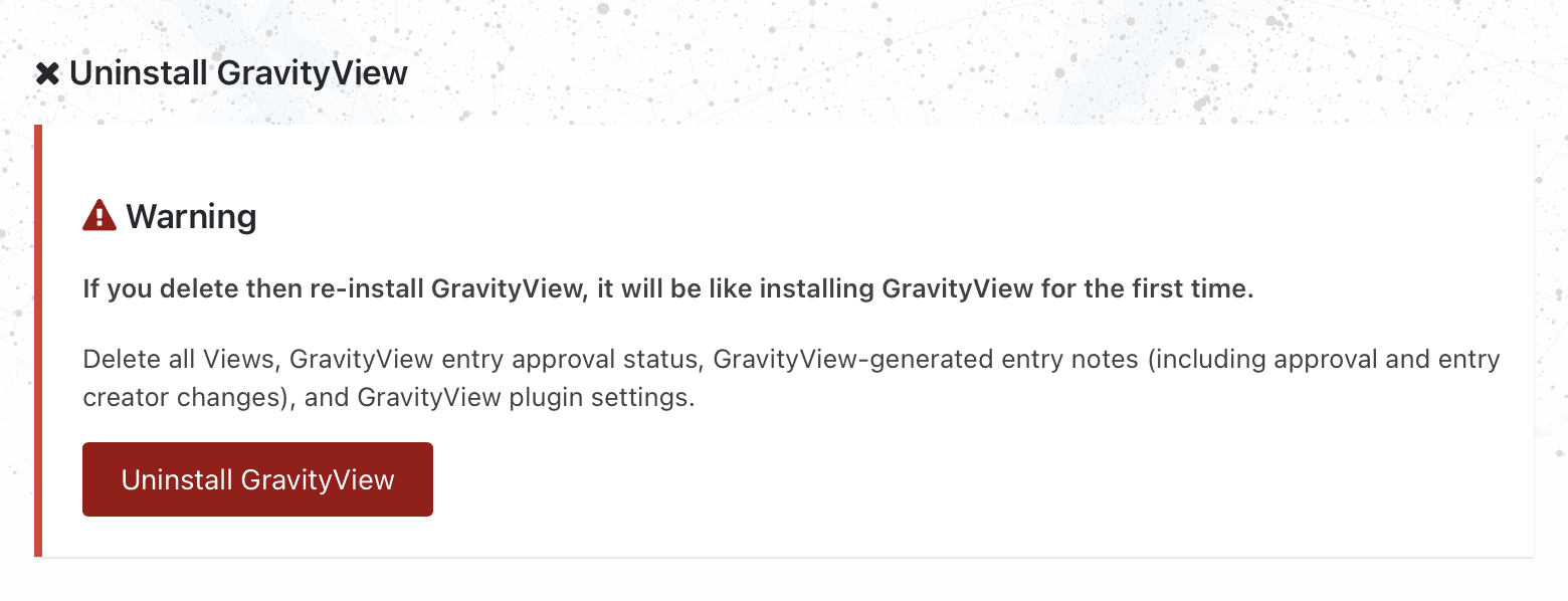 Warning about deleting GravityView: it resets settings, views, and entry notes. Includes "Uninstall GravityView" button