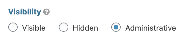 The Visibility field setting, with 'Administrative' radio button selected.