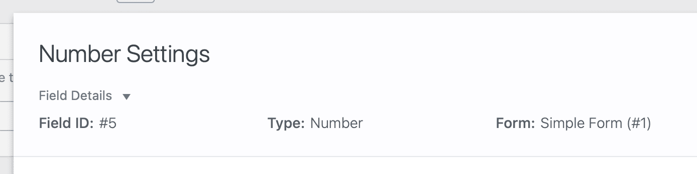 The Field Details displaying the Field ID, field Type and the Form that it comes from