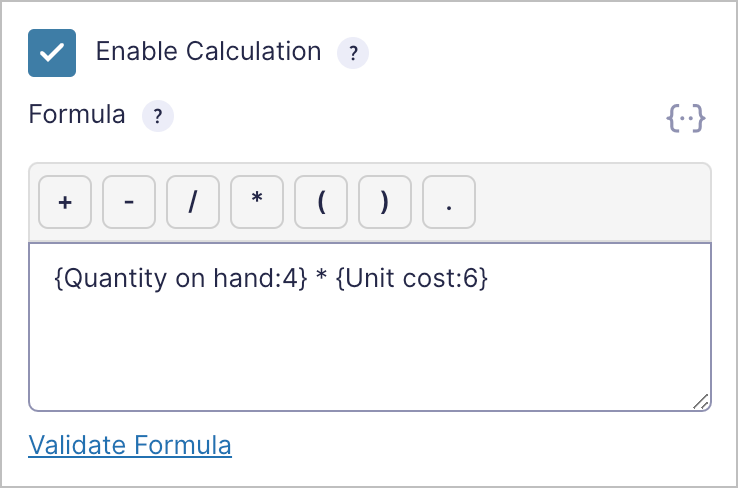 Calculation field with formula Quantity on hand times Unit cost