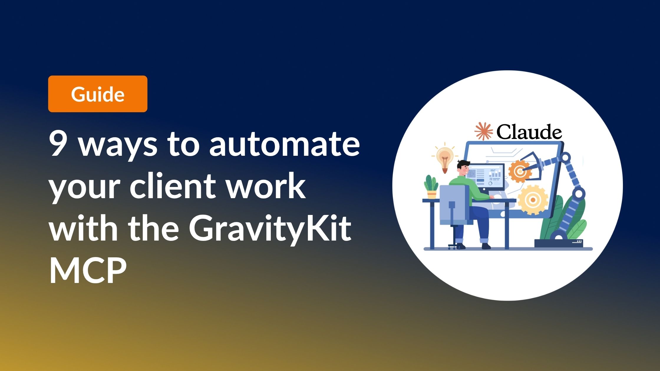9 ways to automate your client work with the GravityKit MCP