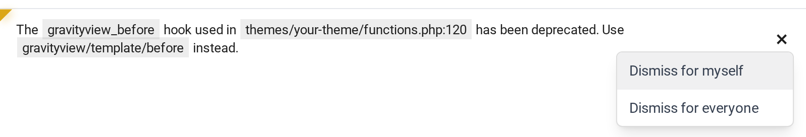 A GravityView deprecation notice for gravityview_before in themes/your-theme/functions.php:120, with its dismiss menu open showing Dismiss for myself and Dismiss for everyone